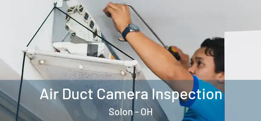 Air Duct Camera Inspection Solon - OH