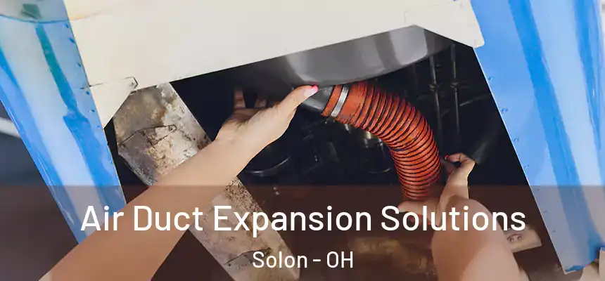  Air Duct Expansion Solutions Solon - OH