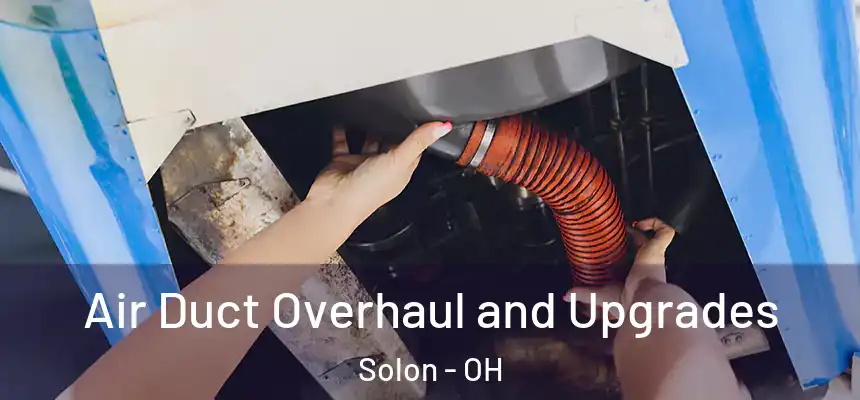  Air Duct Overhaul and Upgrades Solon - OH
