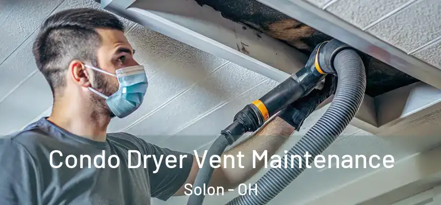 Condo Dryer Vent Maintenance Solon - OH
