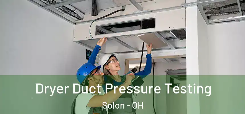  Dryer Duct Pressure Testing Solon - OH