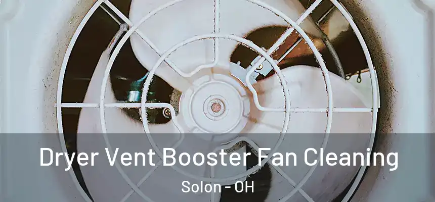 Dryer Vent Booster Fan Cleaning Solon - OH