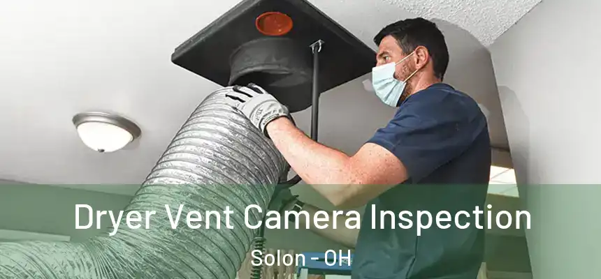 Dryer Vent Camera Inspection Solon - OH