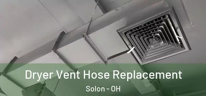  Dryer Vent Hose Replacement Solon - OH