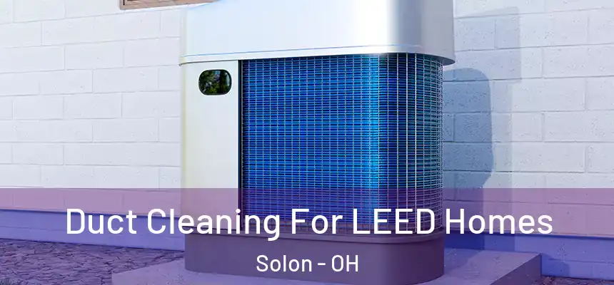  Duct Cleaning For LEED Homes Solon - OH