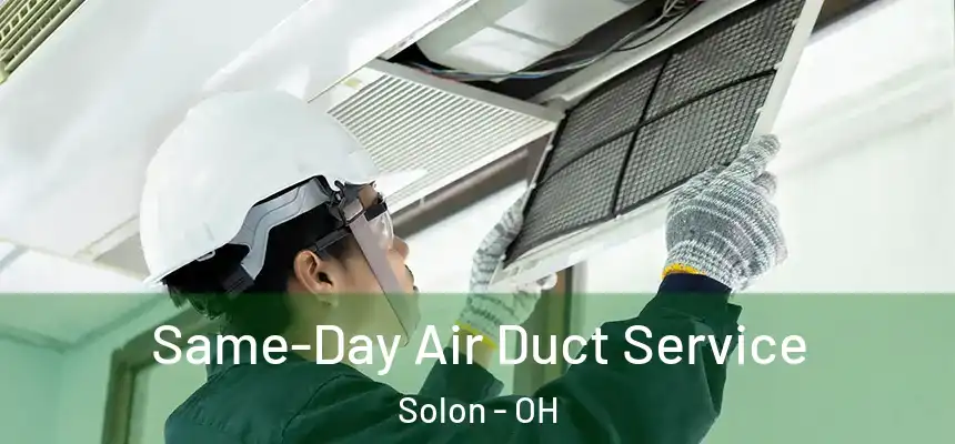  Same-Day Air Duct Service Solon - OH
